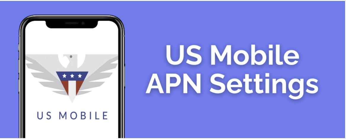 US Mobile APN Settings for Android & iPhone